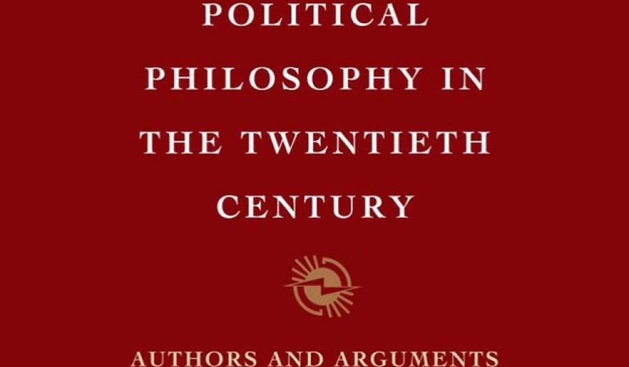 Political Philosophy in the Twentieth Century: Authors and Arguments
