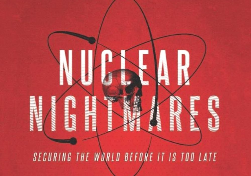 Nuclear Nightmares: Securing the World Before It Is Too Late