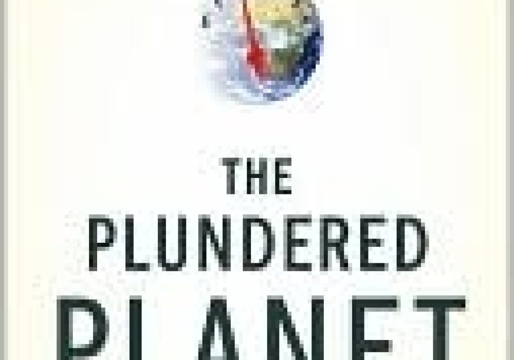 The Plundered Planet:  Why We Must — and How We Can — Manage Nature for Global Prosperity