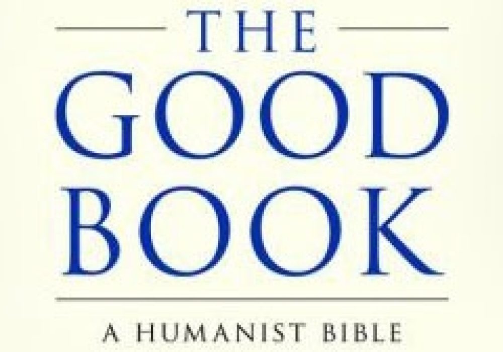 The Good Book: A Humanist Bible
