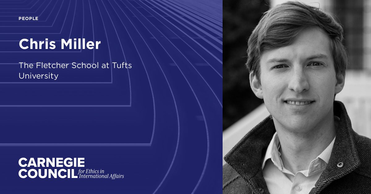 Chris Miller Carnegie Council for Ethics in International Affairs