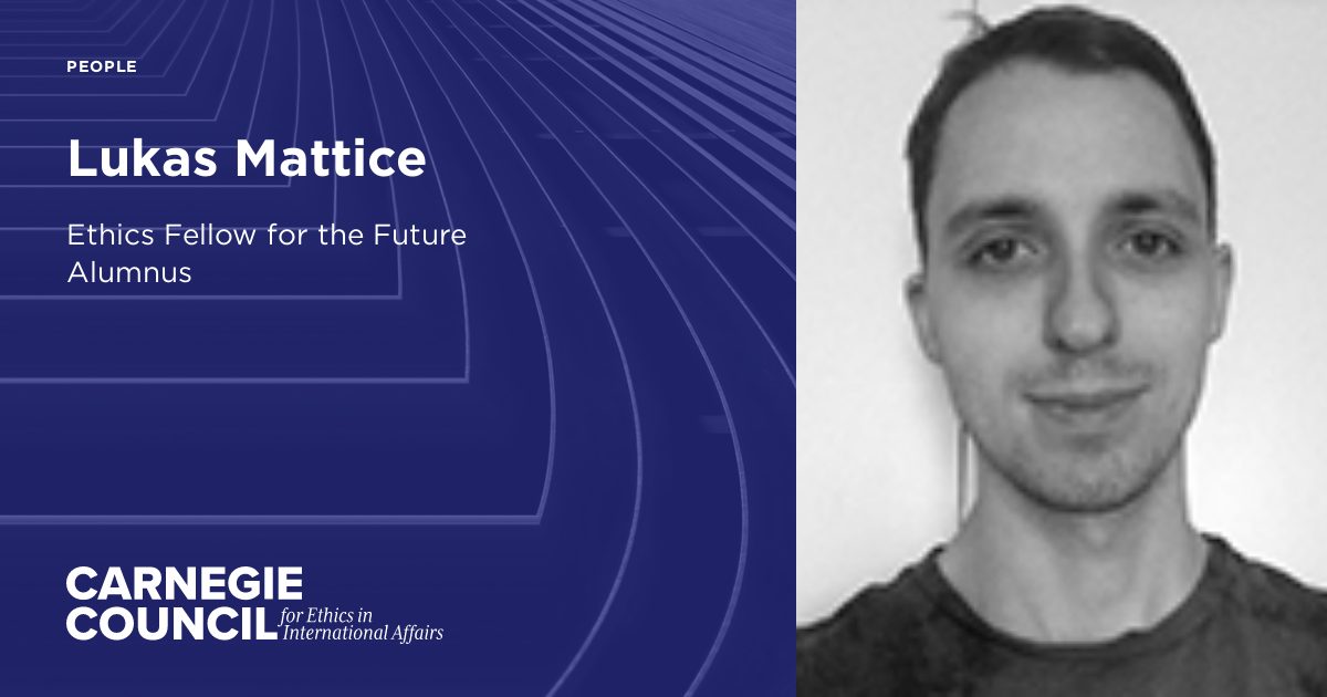 Lukas Mattice Carnegie Council for Ethics in International Affairs