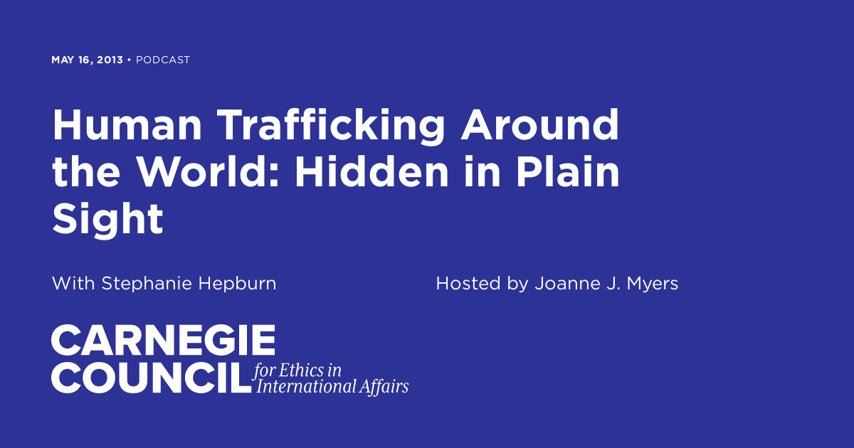 Human Trafficking Around the World Hidden in Plain Sight Carnegie