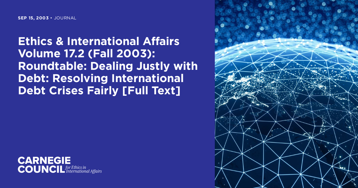 Ethics And International Affairs Volume 172 Fall 2003 Roundtable Dealing Justly With Debt