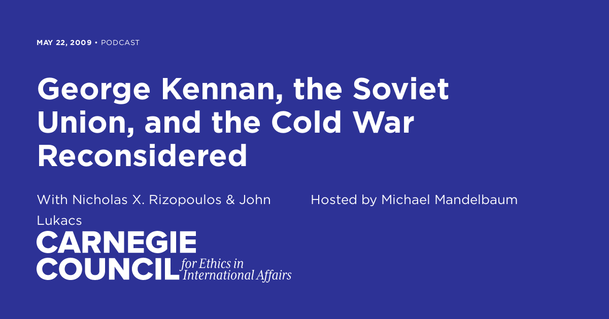 Kennan, the Soviet Union, and the Cold War Reconsidered