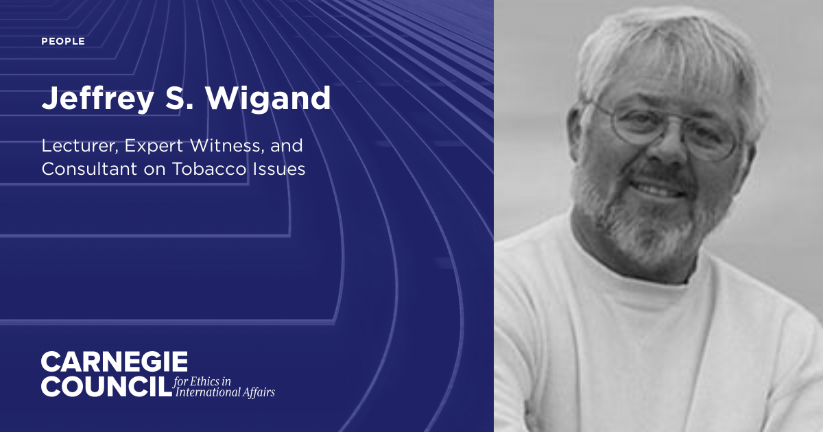 Jeffrey S. Wigand Carnegie Council for Ethics in International Affairs