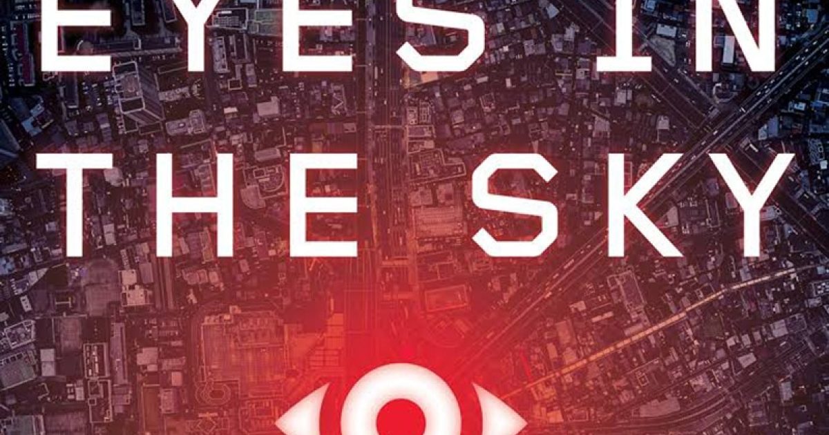 Eyes in the Sky The Secret Rise of Stare and How It Will Watch Us All, with Arthur