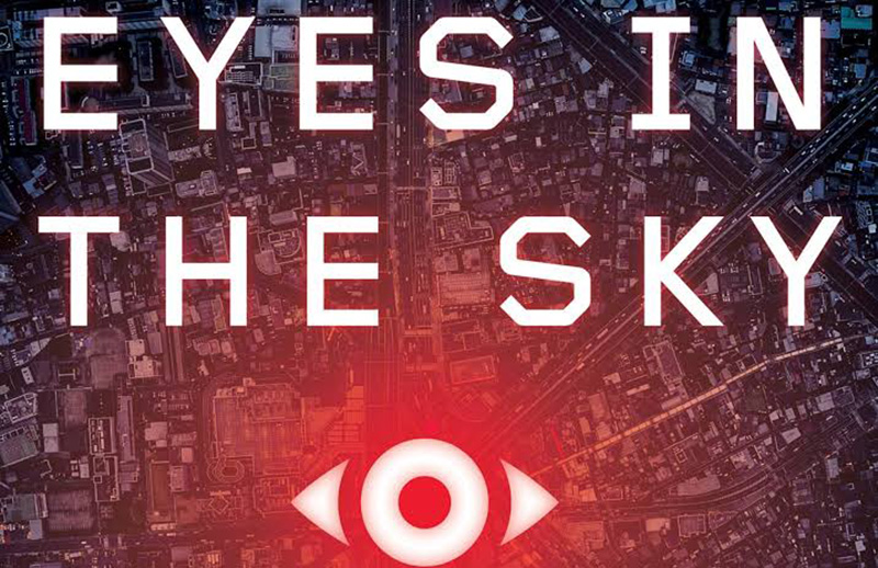 Eyes in the Sky The Secret Rise of Stare and How It Will Watch