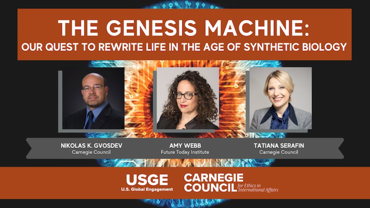 The Genesis Machine: Our Quest to Rewrite Life in the Age of Synthetic  Biology, with Amy Webb | Carnegie Council for Ethics in International  Affairs