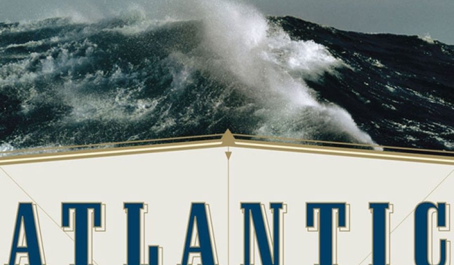 Atlantic: Great Sea Battles, Heroic Discoveries, Titanic Storms, and a Vast Ocean of a Million Stories