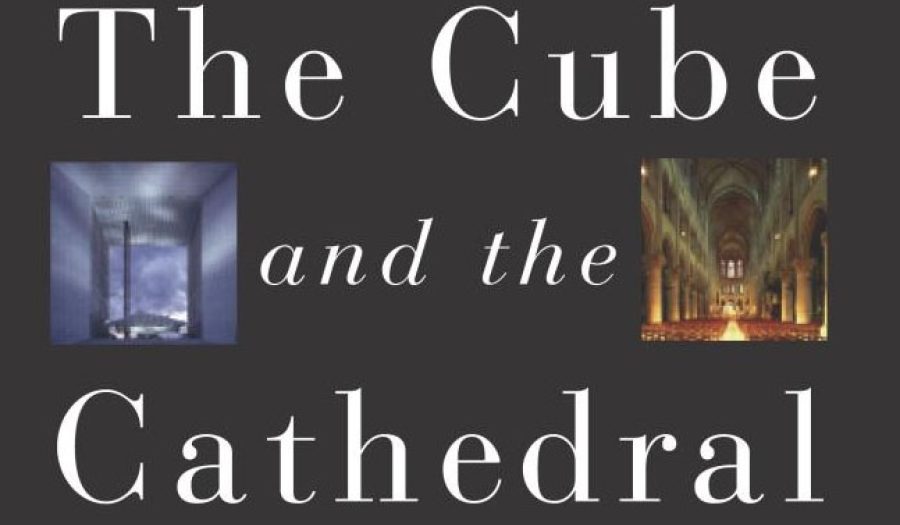 The Cube and the Cathedral: Europe, America and Politics Without God by George Weigel
