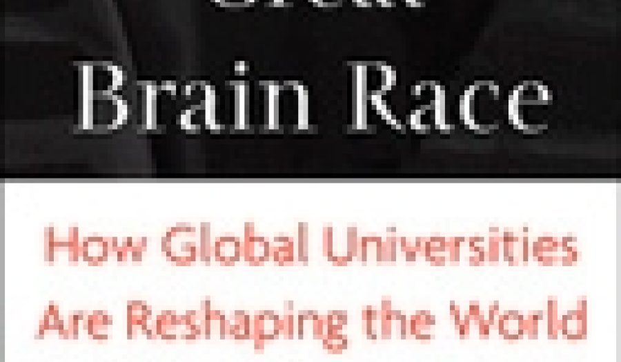 The Great Brain Race: How Global Universities Are Reshaping the World