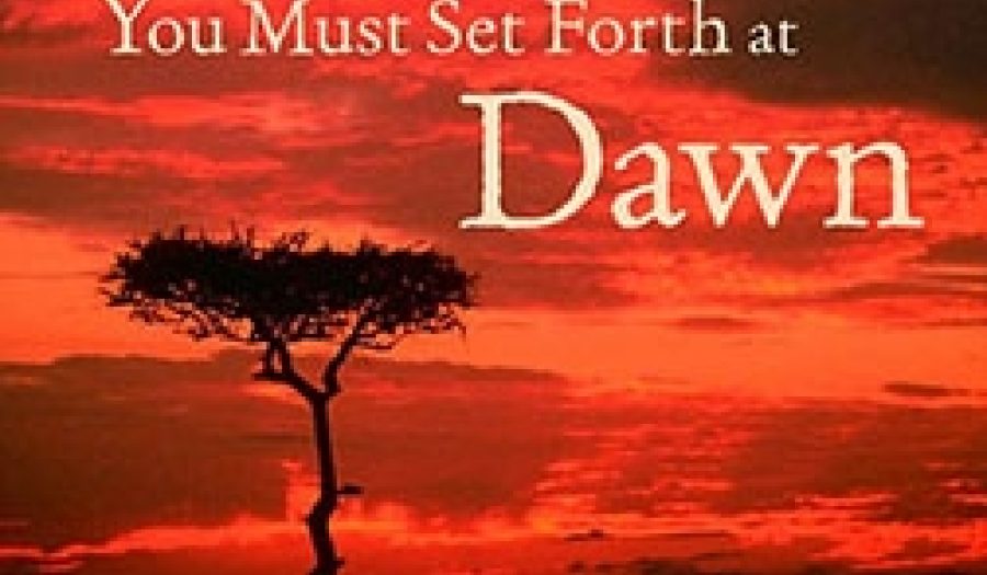 You Must Set Forth at Dawn: A Memoir